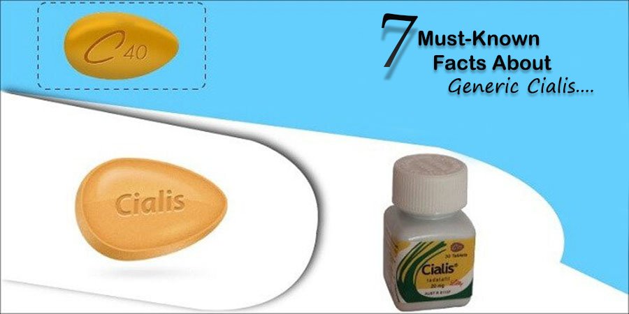 7 Must-Known Facts about Generic Cialis