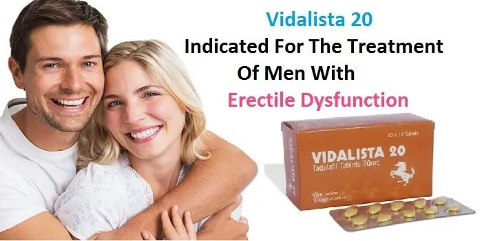 Vidalista 20 : Indicated For The Treatment Of Men With Erectile Dysfunction