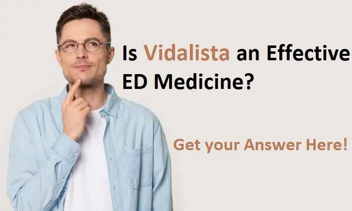 Is Vidalista an Effective ED Medicine?